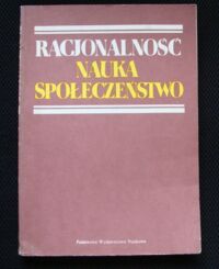 Zdjęcie nr 1 okładki Kozakiewicz H., Mokrzycki E., Siemka M.J. /red./ Racjonalność nauk. Społeczeństwo.