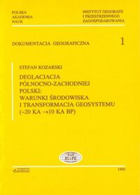 Miniatura okładki Kozarski Stefan Deglacjacja północno- zach. Polski: Warunki środowiska i transformacja geosystemu /20 KA - 10 KA BP/