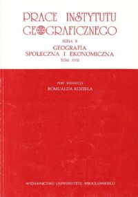 Miniatura okładki Kozieł Romuald /red./ Prace Instytutu Geograficznego. Seria B. Geografia społeczna i ekonomiczna. Tom XVII.