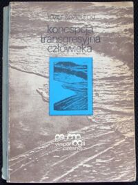 Zdjęcie nr 1 okładki Kozielecki Józef Koncepcja transgresyjna człowieka. /Biblioteka Psychologii Współczesnej/