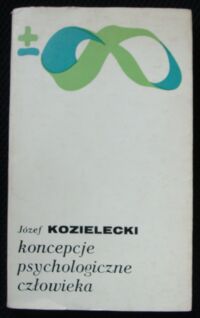 Zdjęcie nr 1 okładki Kozielecki Józef Koncepcje psychologiczne człowieka.