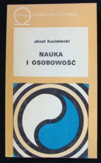 Zdjęcie nr 1 okładki Kozielecki Józef Nauka i osobowość.
/Biblioteka Wiedzy Współczesnej 349/