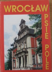 Miniatura okładki Kozioł Irena, Załęski Jerzy Miasto Wrocław. Dzielnica Psie Pole. /Inwentaryzacja krajoznawcza woj.wroc. Zeszyt 20/