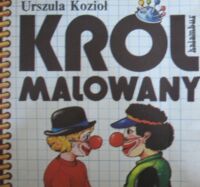 Miniatura okładki Kozioł Urszula /ilustr. Krzysztof Truss/ Król malowany. /na motywach baśni J.CH.Andersena "Nowe szaty króla"/