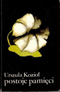 Miniatura okładki Kozioł Urszula Postoje pamięci.