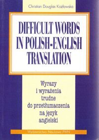 Zdjęcie nr 1 okładki Kozłowska Chistian Douglas Difficult words in polish-english translation. Wyrazy i wyrażenia trudne do przetłumaczenia na język angielski.