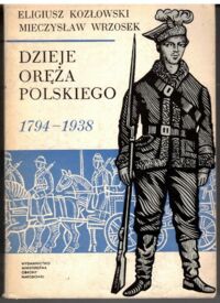 Miniatura okładki Kozłowski Eligiusz, Wrzosek Mieczysław Dzieje oręża polskiego 1794-1938. Cz.2.