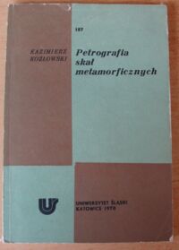 Zdjęcie nr 1 okładki Kozłowski Kazimierz Petrografia skał metamorficznych. /Geologia 157/