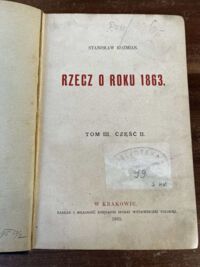 Zdjęcie nr 2 okładki Koźmian Stanisław Rzecz o roku 1863. Tom III, część II.