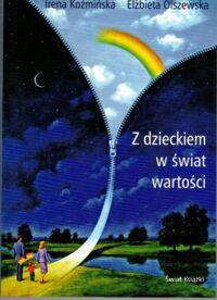 Zdjęcie nr 1 okładki Koźmińska Irena, Olszewska  Z dzieckiem w świat wartości.