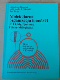 Miniatura okładki Kozubek A., Sikorski A.F., Szopa J. Molekularna organizacja komórki. Tom II. Lipidy, liposomy i błony biologiczne.