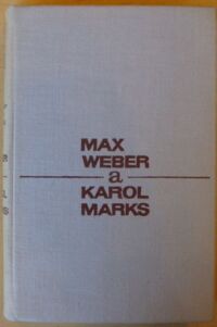 Zdjęcie nr 1 okładki Kozyr-Kowalski Stanisław Max Weber a Karol Marks. Socjologia Maxa Webera jako "pozytywna krytyka materializmu historycznego".