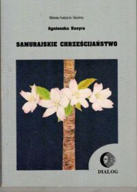 Miniatura okładki Kozyra Agnieszka Samurajskie chrześcijaństwo.