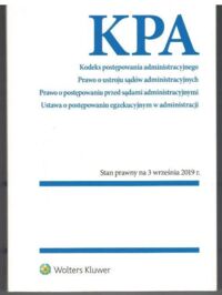 Miniatura okładki  KPA. Kodeks postępowania administracyjnego. Prawo i ustroju sądów administracyjnych. Prawo o postępowaniu przed sądami administracyjnymi. Ustawa o postępowaniu egzekucyjnym w administracji. 