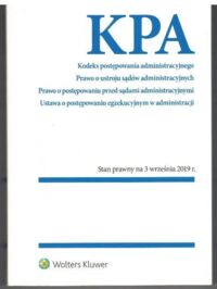 Miniatura okładki  KPA. Kodeks postępowania administracyjnego. Prawo i ustroju sądów administracyjnych. Prawo o postępowaniu przed sądami administracyjnymi. Ustawa o postępowaniu egzekucyjnym w administracji. 