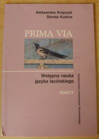 Zdjęcie nr 1 okładki Krajczyk Aleksandra, Kubica Dorota Prima via. Wstępna nauka języka łacińskiego. Teksty.