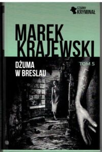 Zdjęcie nr 1 okładki Krajewski Marek Dżuma w Breslau. /Czarny Kryminał Tom 5/