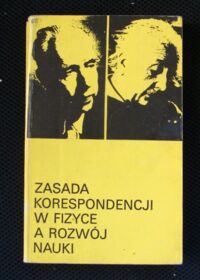 Miniatura okładki Krajewski Włdysław /red./ Zasady korespondencji w fizyce a rozwój nauki.