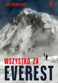 Miniatura okładki Krakauer Jon Wszystko za Everest.