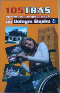 Miniatura okładki Krakowski Bohdan 105 tras spacerowo-turystycznych po Dolnym Śląsku. Przewodnik dla niepełnosparwnych. 