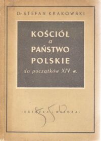 Miniatura okładki Krakowski Stefan Kościół a państwo polskie do początków   XIV w.