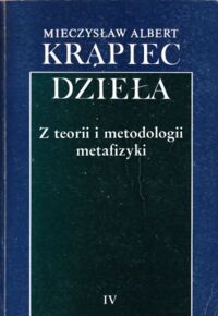 Miniatura okładki Krąpiec Mieczysław Albert Z teorii i metodologii metafizyki. /Dzieła IV/
