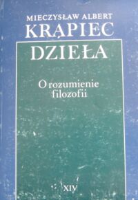 Miniatura okładki Krapiec Mieczysław O rozumienie filozofii. /Dzieła XIV/