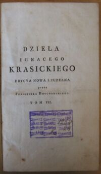 Zdjęcie nr 3 okładki Krasicki Ignacy Dzieła prozą. Tom siodmy. Za pozwoleniem Zwierzchności. Edycya nowa i zupełna przez Franciszka Dmochowskiego.