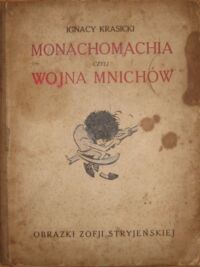 Zdjęcie nr 1 okładki Krasicki Ignacy /ilustr. Z. Stryjeńska/ Monachomachia czyli Wojna mnichów.