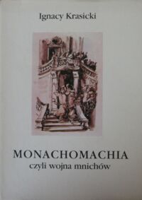 Zdjęcie nr 1 okładki Krasicki Ignacy /ilustr.A.Uniechowski/ Monachomachia czyli wojna mnichów.