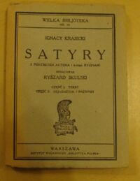 Zdjęcie nr 1 okładki Krasicki Ignacy /oprac. Ryszard Skulski/ Satyry. Z portretem autora i 6-oma rycinami. Cz.I-II. Cz.I. Tekst. Cz.II. Objaśnienia i przypisy. /Wielka Bibljoteka Nr 10/