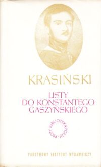 Zdjęcie nr 1 okładki Krasiński Zygmunt Listy do Konstantego Gaszyńskiego. /Biblioteka Poezji i Prozy/.