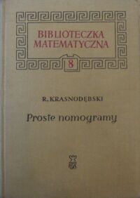 Miniatura okładki Krasnodębski Ryszard Proste nomogramy. /Biblioteczka Matematyczna 8/.