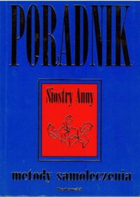 Miniatura okładki Krasowska Anna Poradnik siostry Anny. Metody samoleczenia.