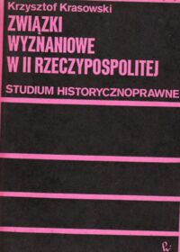 Zdjęcie nr 1 okładki Krasowski Krzysztof Związki wyznaniowe w II Rzeczypospolitej. Studium historycznoprawne.