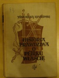 Miniatura okładki Kraszewski Józef Ignacy Historia prawdziwa o Petrku Właście palatynie, którego zwano Duninem. Opowiadanie historyczne z XII wieku. /Cykl powieści historycznych obejmujących Dzieje Polski. Tom VII/