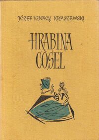 Miniatura okładki Kraszewski Józef Ignacy Hrabina Cosel. Powieść historyczna. /Dzieła J.I. Kraszewskiego. Powieści historyczne. Czasy Augusta II Mocnego/