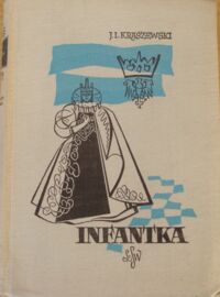 Miniatura okładki Kraszewski Józef Ignacy Infantka. Powieść historyczna Anna Jagiellonka. /Cykl powieści historycznych obejmujących Dzieje Polski/