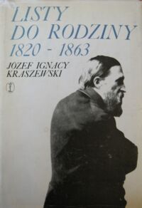 Zdjęcie nr 1 okładki Kraszewski Józef Ignacy Listy do rodziny 1820-1863.