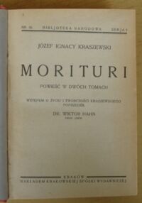 Zdjęcie nr 2 okładki Kraszewski Józef Ignacy Morituri. Powieść w dwóch tomach. /Seria I. Nr 86/