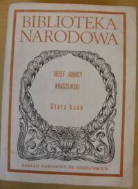 Zdjęcie nr 1 okładki Kraszewski Józef Ignacy /oprac. W. Danek/ Stara baśń. Powieść z IX wieku. /Seria I. Nr 53/