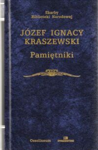 Miniatura okładki Kraszewski Józef Ignacy  /opracowanie Wincenty Danek/ Pamiętniki. /Skarby Biblioteki Narodowej/.
