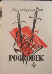 Miniatura okładki Kraszewski Józef Ignacy Pogrobek. Powieść z czasów przemysławowskich. /Cykl powieści historycznych obejmujących Dzieje Polski. Tom XI/