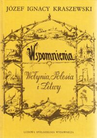 Miniatura okładki Kraszewski Józef Ignacy Wspomnienia Wołynia, Polesia i Litwy.