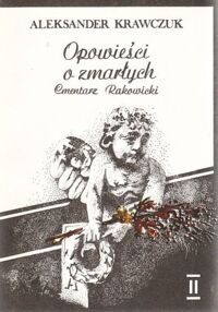 Zdjęcie nr 2 okładki Krawczuk Aleksander Opowieści o zmarłych. Cmentarz Rakowicki. Część 1 i 2.