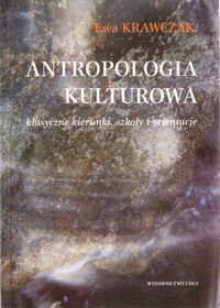 Miniatura okładki Krawczyk Ewa Antropologia kulturowa. Klasyczne kierunki, szkoły i orientacje.