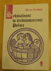 Miniatura okładki Krawiec Adam Seksualność w średniowiecznej Polsce.