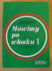 Zdjęcie nr 1 okładki Kreisberg Alina, Fanti Silvano de Mówimy po włosku 1. Kurs dla początkujących.