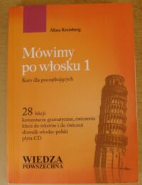 Zdjęcie nr 1 okładki Kreisberg Alina Mówimy po włosku 1. Kurs dla początkujących.