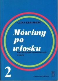 Miniatura okładki Kreisberg Alina Mówimy po włosku. Kurs dla średnio zaawansowanych.